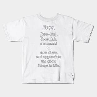 Definition of fika: Fee-Ka Swedish Word, A Moment To Slow Down & Appreciate The Good Things In Life. Beautiful Message, Apparel, Home Decor & Gifts Kids T-Shirt